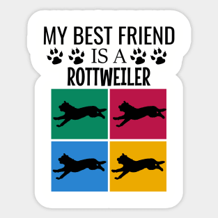 My best friend is a rottweiler - Rottweilers funny Sticker